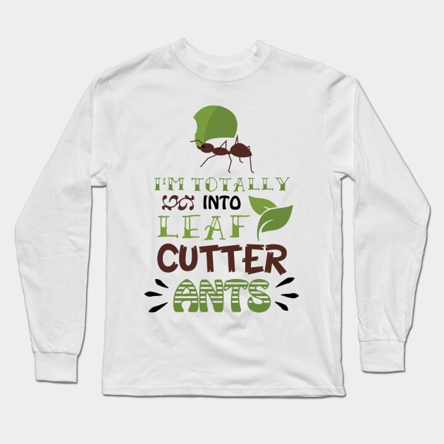 Ant Lover Gift TShirt Leaf Cutter Ants for Myrmecologists Long Sleeve T-Shirt by TellingTales